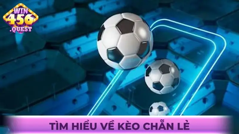 Tìm hiểu về kèo chẵn lẻ