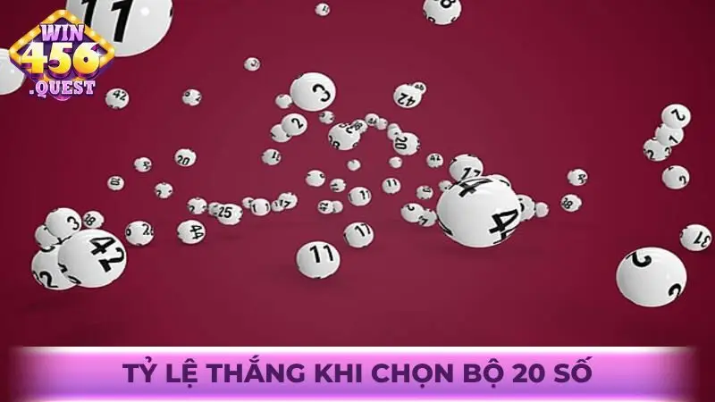 Tỷ lệ thắng khi chọn bộ 20 số